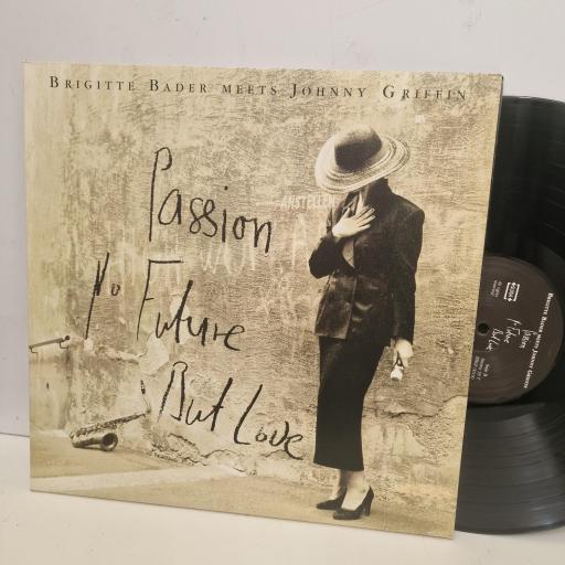 BRIGITTE BADER Meets JOHNYY GRIFFIN Passion, No Future, But Love BBLP 00190 12” LP