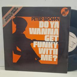 PETER BROWN Do Ya Wanna Get Funky With Me? S TKR 6009 12” SINGLE
