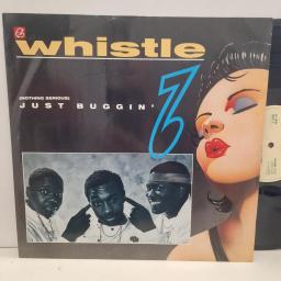 WHISTLE (Nothing Serious) Just Buggin’ CHAMP 12-12 12” LP