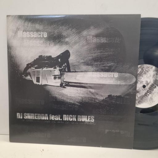 DJ SHREDDA ft DICK RULES Massacre DXX004 12” single