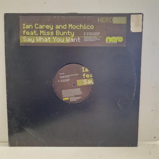 IAN CAREY & MOCHICO ft MISS BUNTY Say What You Want NERO 008 12” single