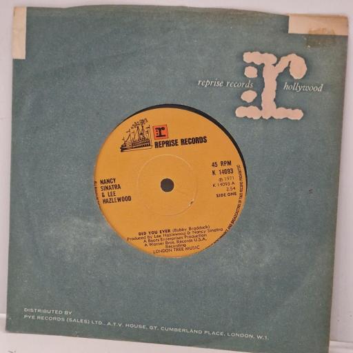 NANCY SINATRA, LEE HAZLEWOOD Did You Ever K 14093 7” SINGLE