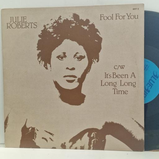 JULIE ROBERTS Fool For You c/w It’s Been A Long Long Time BRT 3 12” LP