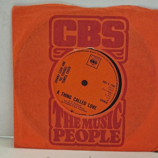JOHNNY CASH, THE EVANGEL TEMPLE CHOIR A Thing Called Love CBS S 7797 7” SINGLE