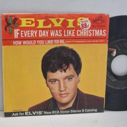 ELVIS PRESLEY If Every Day Was Like Christmas How Would You Like To Be 47-8950 7" Single