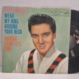 ELVIS PRESLEY Wear My Ring Around Your Neck Doncha’ Think It’s Time 47-7240 7" Single