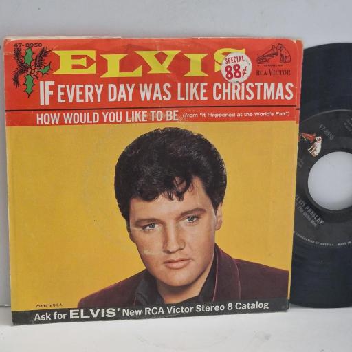 ELVIS PRESLEY If Every Day Was Like Christmas How Would You Like To Be 47-8950 7" Single