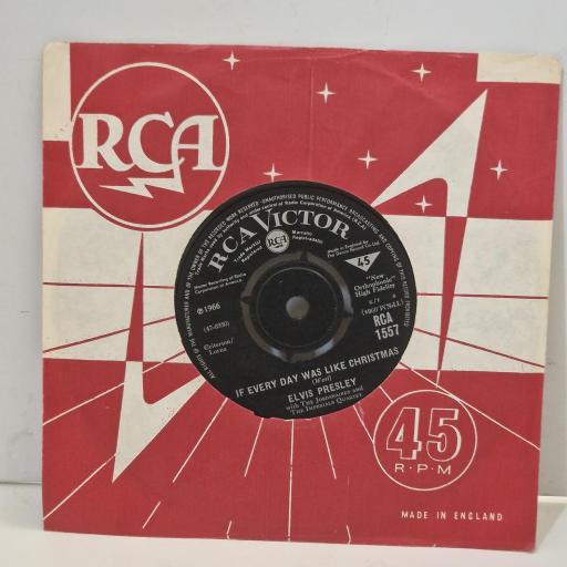 ELVIS PRESLEY If Every Day Was Like Christmas How Would You Like To Be RCA 1557 7" Single