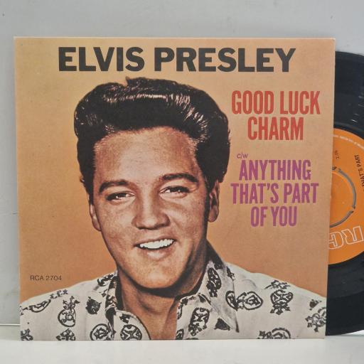 ELVIS PRESLEY Good Luck Charm Anything That’s Part of You RCA 2704 7" Single