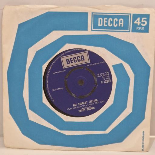 SAVOY BROWN The Saddest Feeling So Tired F 13372 7” Single